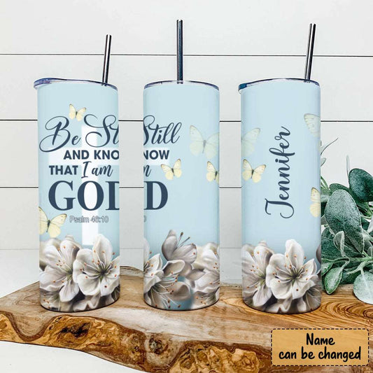 Be Still And Know That I Am God - Personalized Tumbler - Stainless Steel Tumbler - 20 oz Skinny Tumbler - Tumbler For Cold Drinks - Ciaocustom