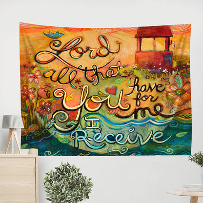 All That You Have For Me Tapestry - Religious Wall Decor - Ciaocustom