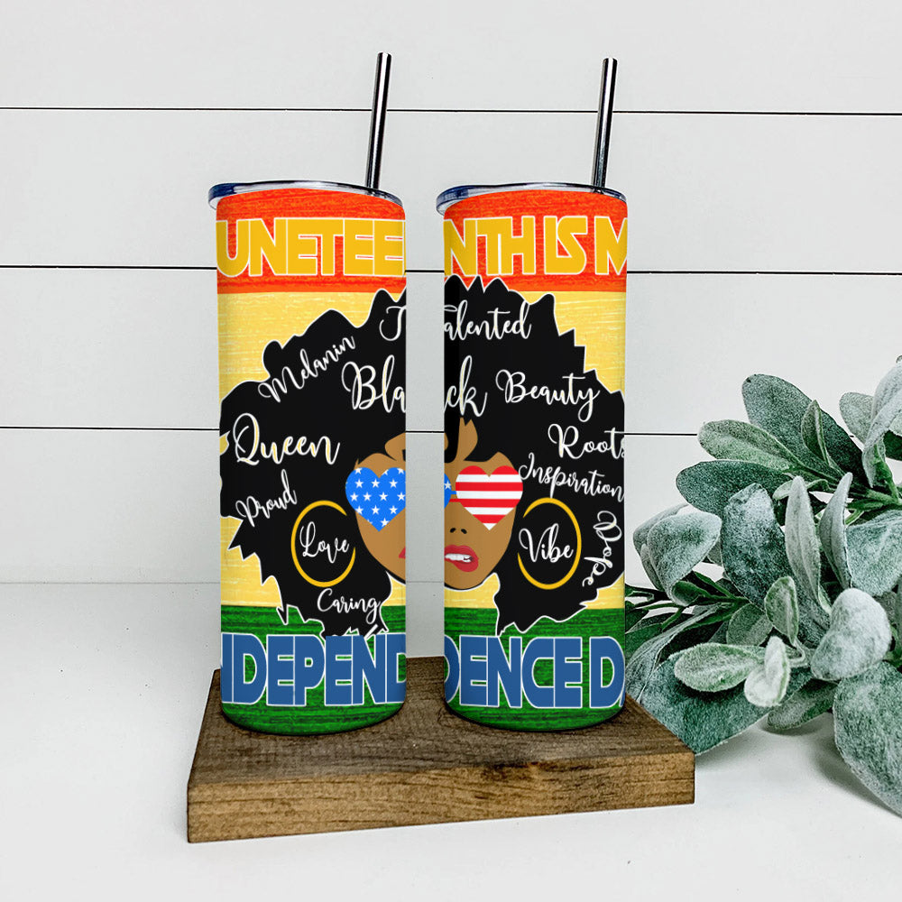 Juneteenth Is My Independence Day - Juneteenth Tumbler - Stainless Steel Tumbler - 20 oz Skinny Tumbler - Tumbler For Cold Drinks - Ciaocustom