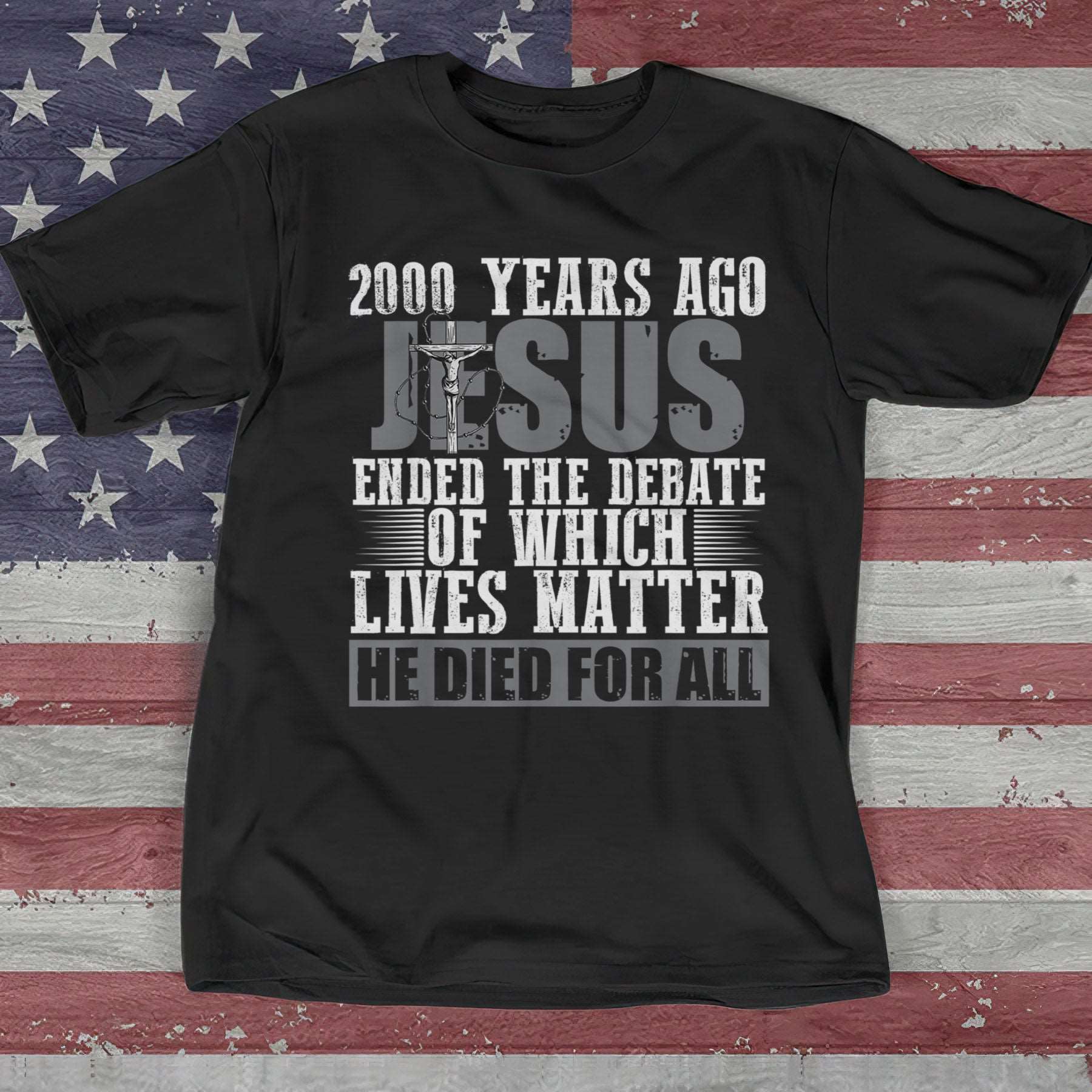 2000 Years Ago Jesus T-Shirt - Cool Christian Shirts For Men & Women - Ciaocustom