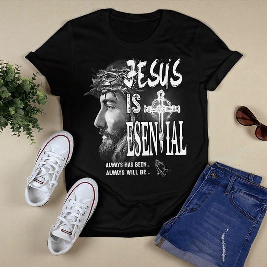 Jesus Is Essential Always Has Been T- Shirt - Jesus T-Shirt - Christian Shirts For Men & Women - Ciaocustom