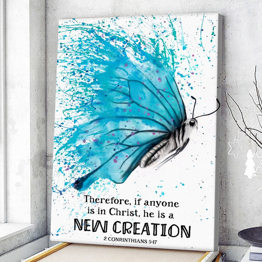 Butterfly - Therefore If Anyone Is In Christ - 2 Conrinthians 5:17 - Christian Canvas Prints - Faith Canvas - Bible Verse Canvas - Ciaocustom