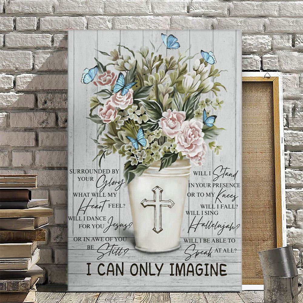 I Can Only Imagine - Christian Canvas Prints - Faith Canvas - Bible Verse Canvas - Ciaocustom
