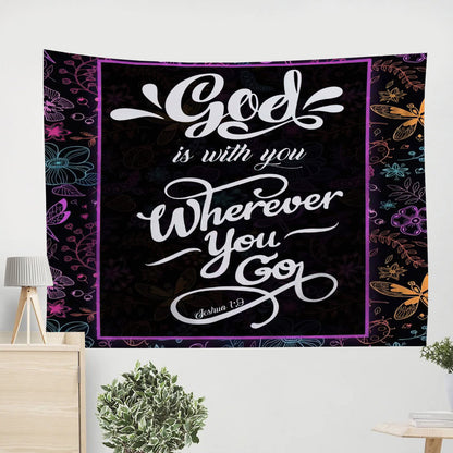 God Is With You Wherever You Go- Christian Tapestry - Christian Wall Art  - Jesus Christ Tapestry Wall Art  - Ciaocustom