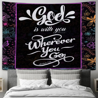 God Is With You Wherever You Go- Christian Tapestry - Christian Wall Art - Jesus Christ Tapestry Wall Art - Ciaocustom