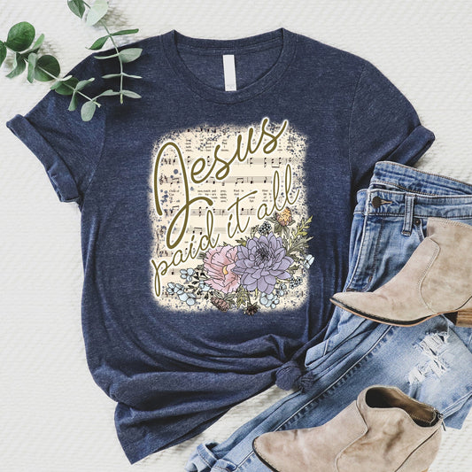 Jesus Paid It All T Shirts For Women - Women's Christian T Shirts - Women's Religious Shirts