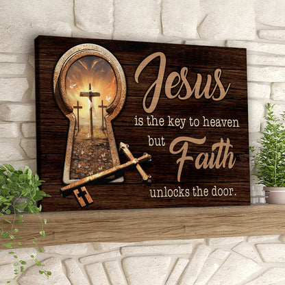 Jesus Is The Key To Heaven But Faith Unlocks The Door - Christian Canvas Prints - Faith Canvas - Bible Verse Canvas - Ciaocustom