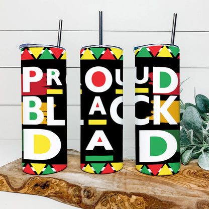 Proud Black Dad - Junteenth Tumbler - Stainless Steel Tumbler - 20 oz Skinny Tumbler - Tumbler For Cold Drinks - Ciaocustom