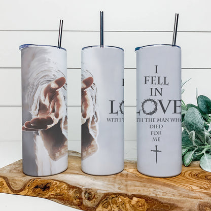 I Fell In Love With The Man - Jesus Tumbler - Stainless Steel Tumbler - 20 oz Skinny Tumbler - Tumbler For Cold Drinks - Ciaocustom