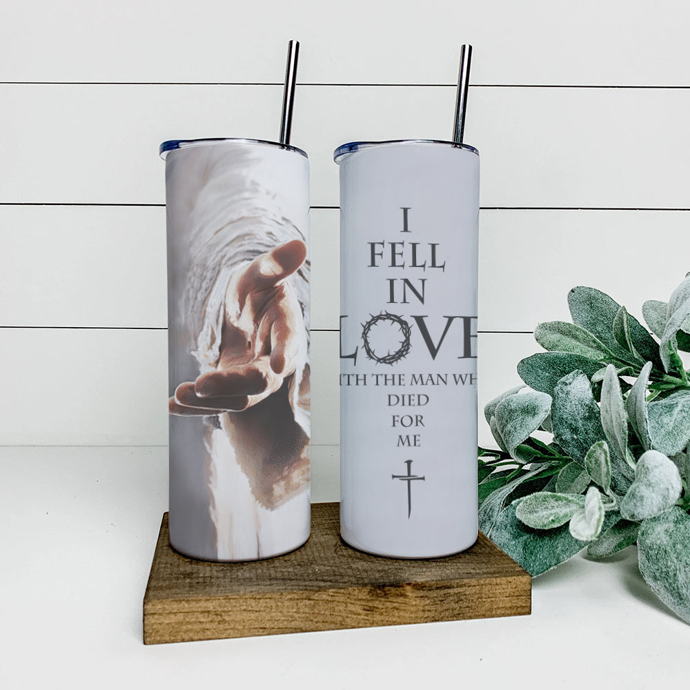 I Fell In Love With The Man - Jesus Tumbler - Stainless Steel Tumbler - 20 oz Skinny Tumbler - Tumbler For Cold Drinks - Ciaocustom