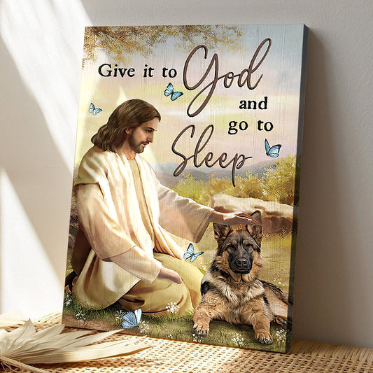 Give It To God And Go To Sleep Wall Art - Jesus Painting & German Shepherd - Jesus Canvas Poster - Jesus Portrait Wall Decor - Ciaocustom