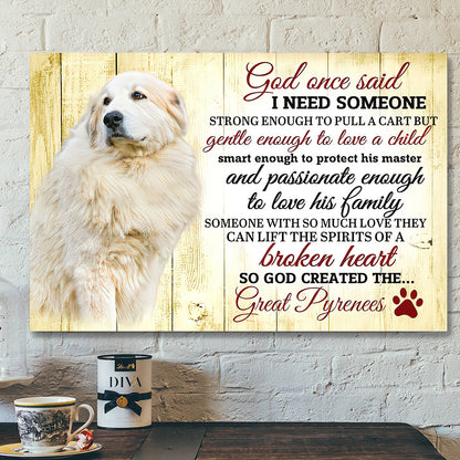 God Canvas - Bible Verse Canvas - Christian Canvas Wall Art - God Once Said I Need Someone - Dog Great Pyrenees - Ciaocustom