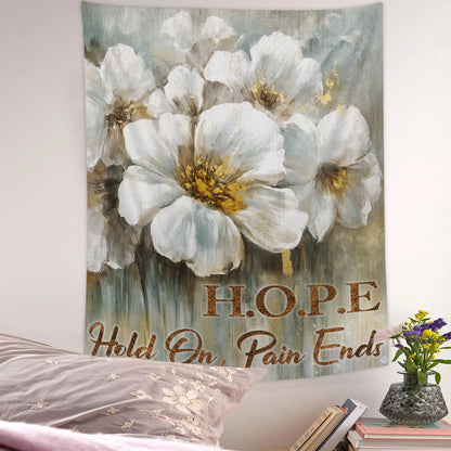 Hope Hold On Pain Ends Tapestry - Flowers - Bible Verse Wall Tapestry - Religious Tapestry Wall Hangings - Christian Tapestry - Ciaocustom