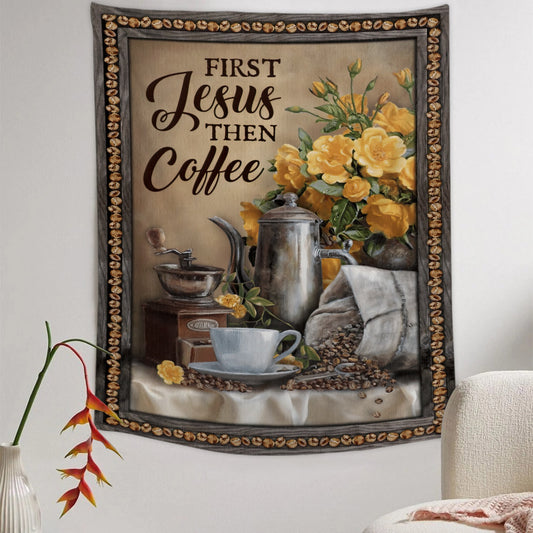 First Jesus Then Coffee Tapestry - Christian Tapestry - Jesus Wall Tapestry - Religious Tapestry Wall Hangings - Bible Verse Tapestry - Ciaocustom