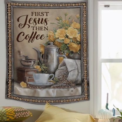 First Jesus Then Coffee Tapestry - Christian Tapestry - Jesus Wall Tapestry - Religious Tapestry Wall Hangings - Bible Verse Tapestry - Ciaocustom