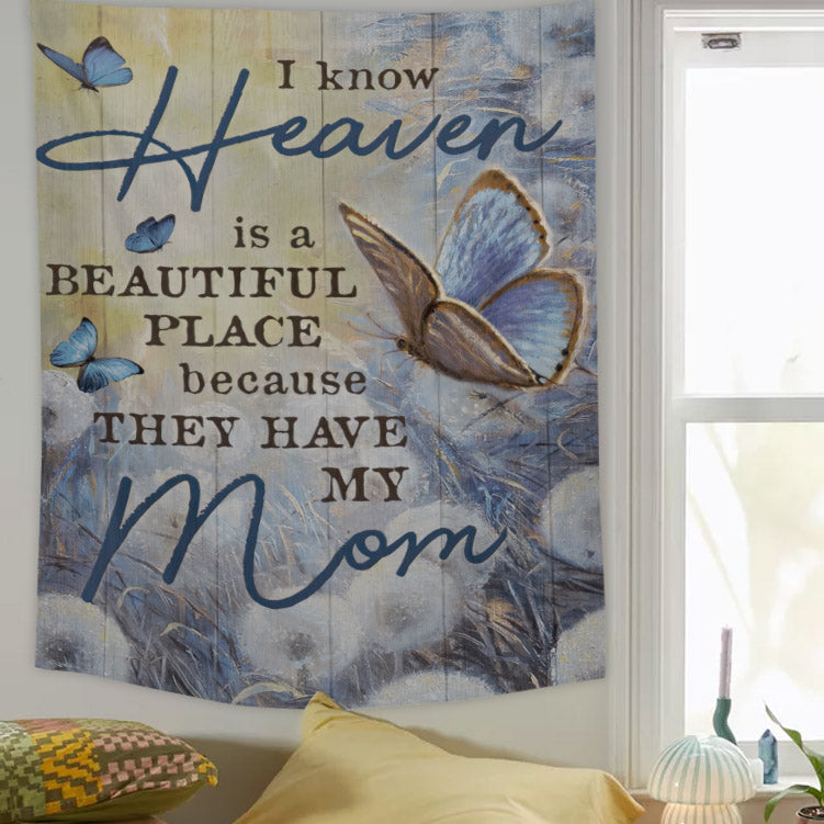 I Know Heaven Is A Beautiful Place Because They Have My Mom Tapestry - Christian Tapestry - Jesus Wall Tapestry - Religious Tapestry - Ciaocustom