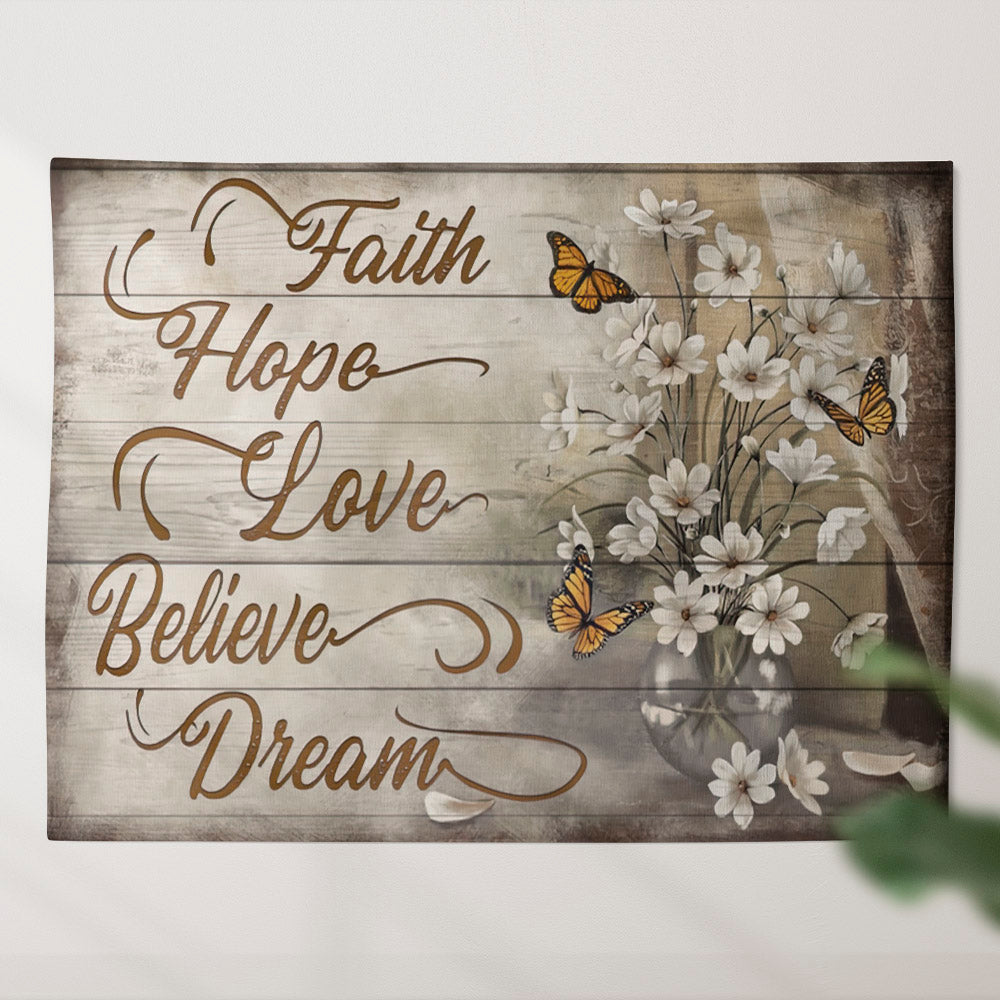 Faith Hope Love Believe Dream Tapestry - Butterfly And Flowers Tapestry - Bible Tapestry - Christian Wall Tapestry - Religious Tapestry - Ciaocustom