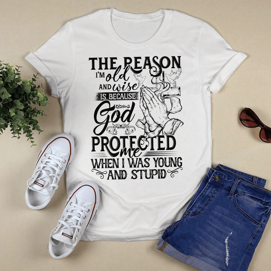 The Reason I’m Old And Wise Is Because God T- Shirt - Jesus T-Shirt - Christian Shirts For Men & Women - Ciaocustom