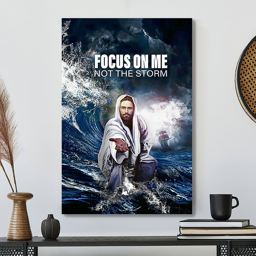 Scripture Canvas Wall Art - Christian Canvas Art - Focus On Me Not The Storm Canvas Poster - Ciaocustom
