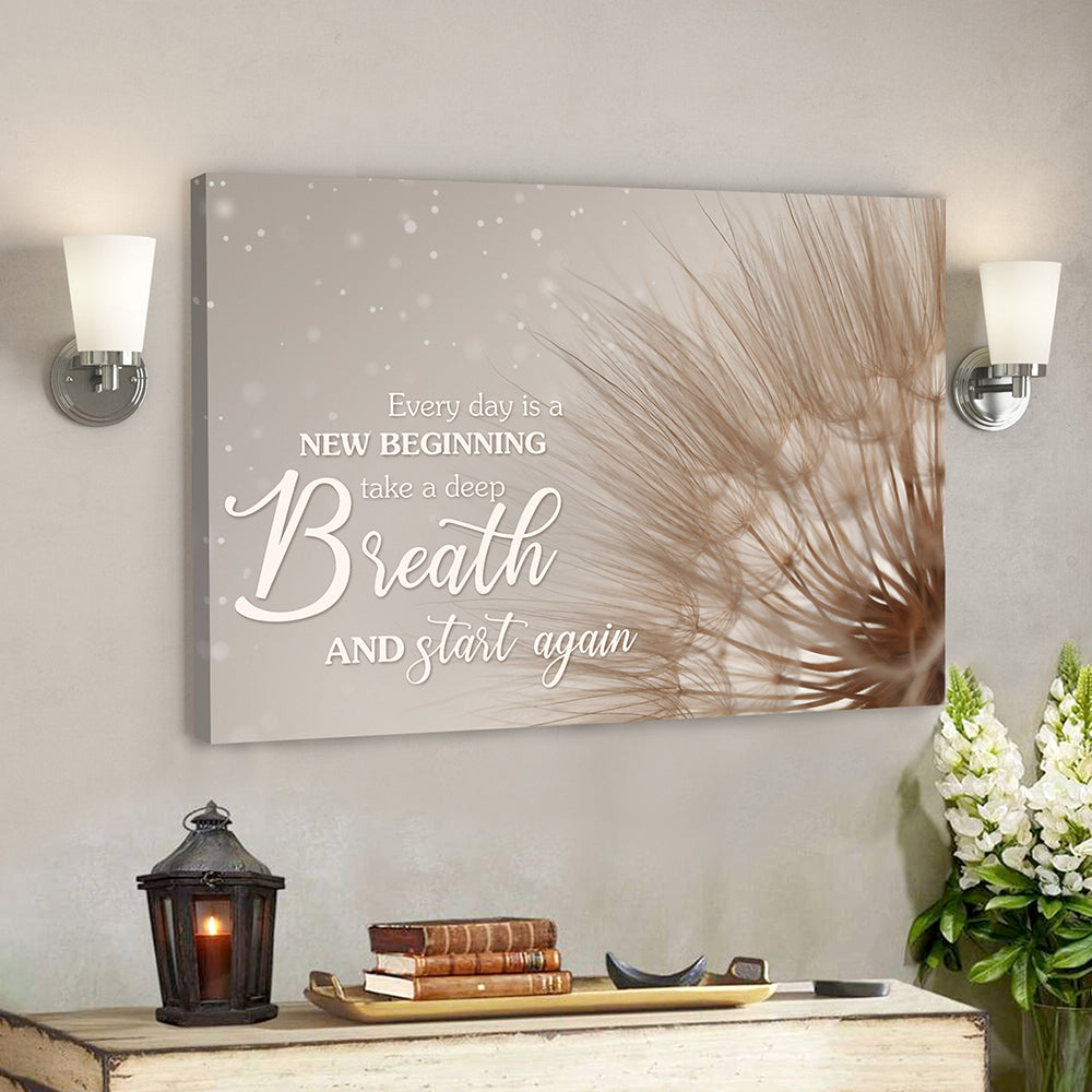 Every Day Is A New Beginning Take A Deep Breath And Start Again - Bible Verse Canvas - God Canvas - Scripture Canvas Wall Art - Ciaocustom