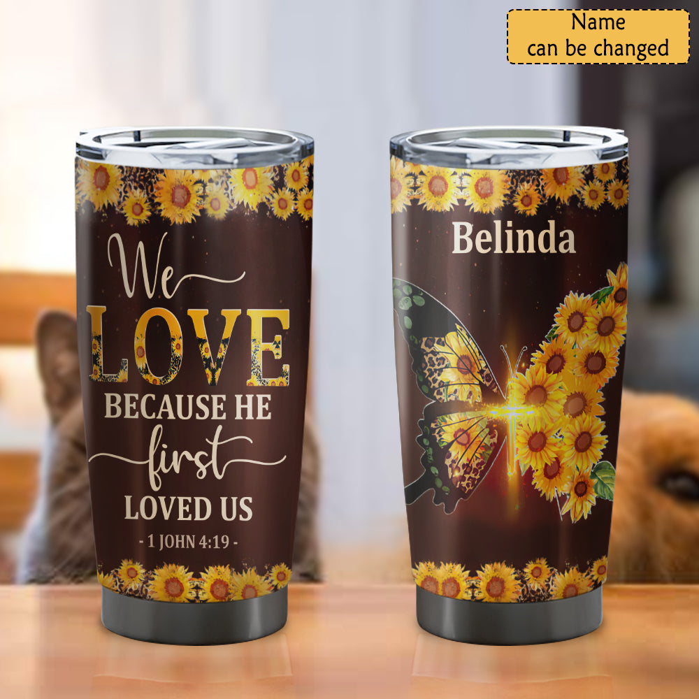 We Love Because He First Loved Us - Personalized Tumbler - Stainless Steel Tumbler - 20oz Vagabond Tumbler - Tumbler For Cold Drinks - Ciaocustom