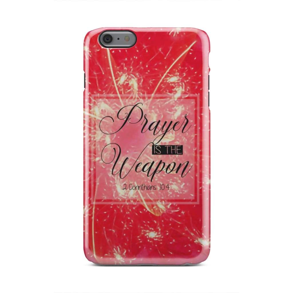 2 Corinthians 104 Prayer Is The Weapon Bible Verse Phone Case - Bible Verse Phone Cases Samsung