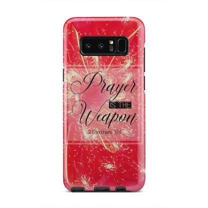 2 Corinthians 104 Prayer Is The Weapon Bible Verse Phone Case - Bible Verse Phone Cases Samsung