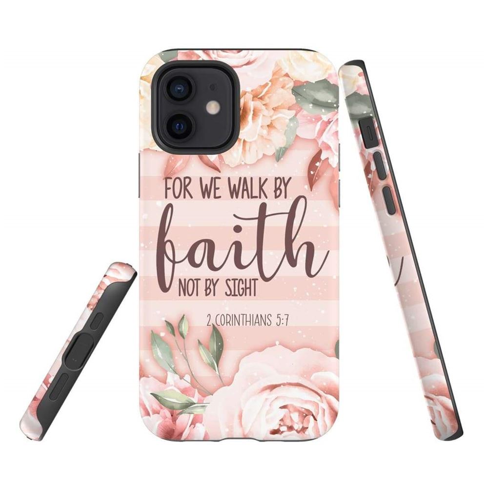 2 Corinthians 57 For We Walk By Faith Not By Sight Phone Case - Scripture Phone Cases - Iphone Cases Christian