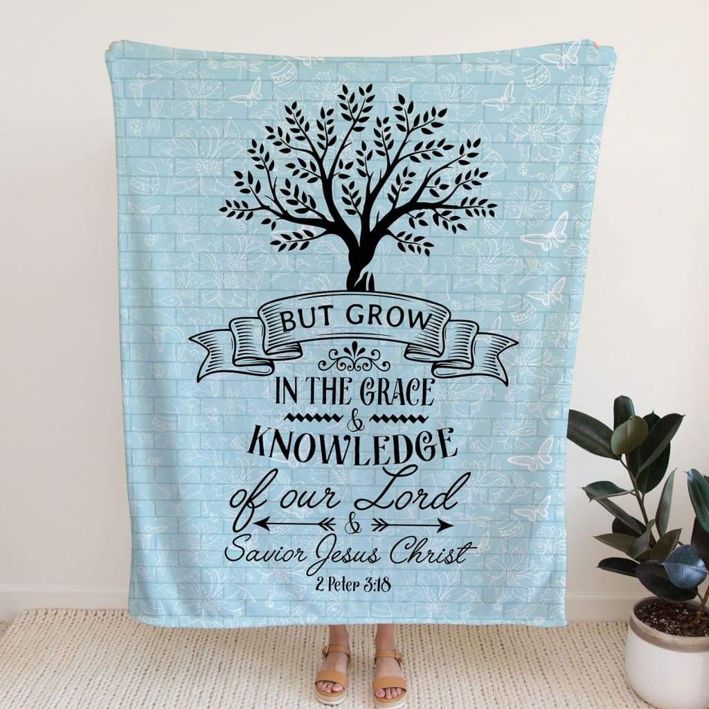 2 Peter 318 But Grow In The Grace And Knowledge Of Our Lord Fleece Blanket - Christian Blanket - Bible Verse Blanket