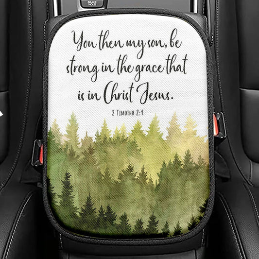 2 Timothy 2 1 You Then My Son Be Strong In The Grace That Is In Christ Jesus Seat Box Cover
