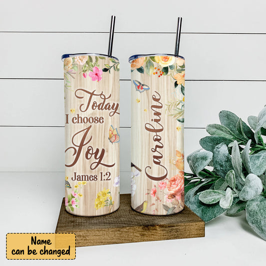 :Today I Choose Joy Jame 8:12 - Personalized Tumbler - Stainless Steel Tumbler - 20 oz Skinny Tumbler - Tumbler For Cold Drinks - Ciaocustom