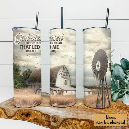 God Blessed The Broken Road - Personalized Tumbler - Stainless Steel Tumbler - 20 oz Skinny Tumbler - Tumbler For Cold Drinks - Ciaocustom