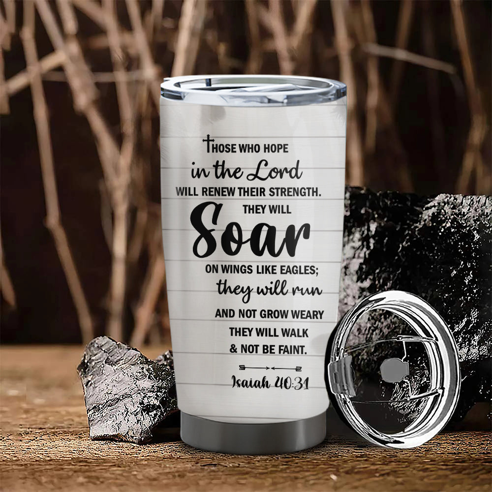 Those Who Hope In The Lord - Personalized Tumbler - Stainless Steel Tumbler - 20oz Tumbler - Tumbler For Cold Drinks - Ciaocustom