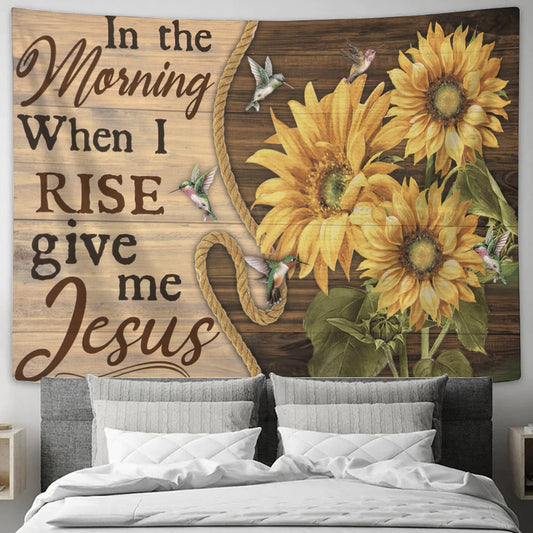 In The Morning When I Rise Give Me Jesus Tapestry - Sunflower Wall Tapestry - God Tapestry - Christian Tapestry Wall Hanging - Home Decor -Ciaocustom