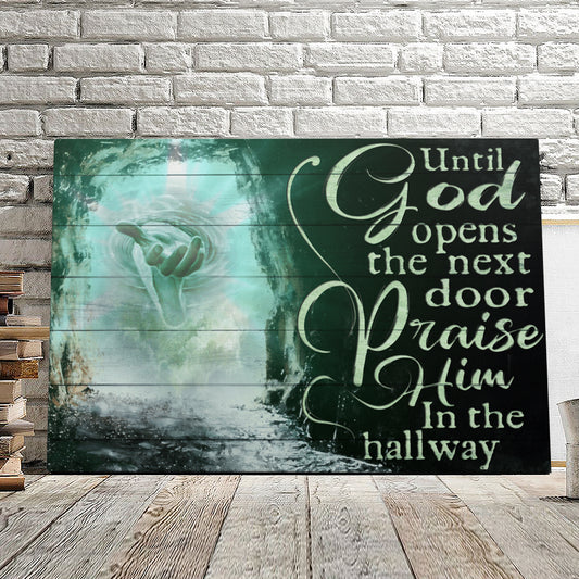 Until God Opens The Next Door Praise Him In The Hall Way - Jesus Pictures - Christian Canvas Prints - Faith Canvas - Bible Verse Canvas - Ciaocustom
