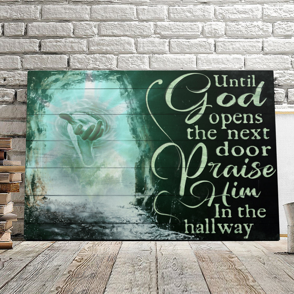 Until God Opens The Next Door Praise Him In The Hall Way - Jesus Pictures - Christian Canvas Prints - Faith Canvas - Bible Verse Canvas - Ciaocustom