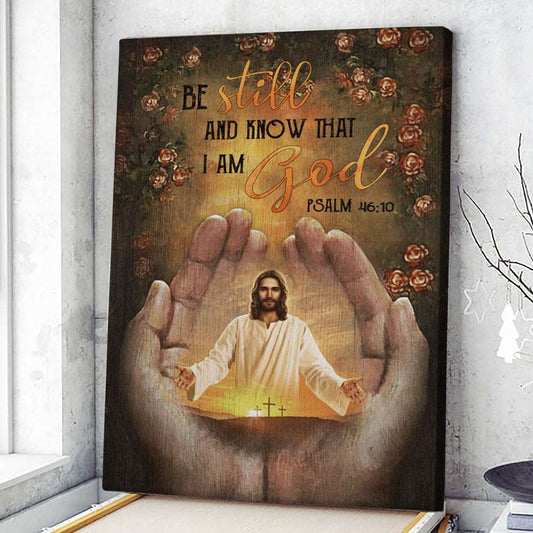 Be Still And Know That I Am God - Psalm 46:10 - Jesus Pictures - Christian Canvas Prints - Faith Canvas - Bible Verse Canvas - Ciaocustom