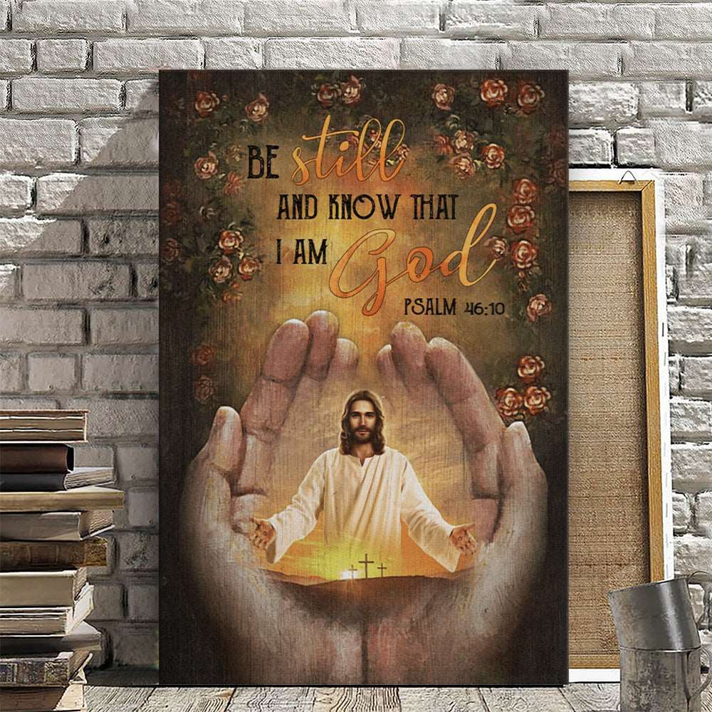 Be Still And Know That I Am God - Psalm 46:10 - Jesus Pictures - Christian Canvas Prints - Faith Canvas - Bible Verse Canvas - Ciaocustom