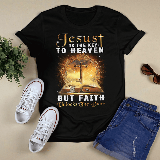 Jesus Is The Key To Heaven But Faith Unlocks The Door T- Shirt - Jesus T-Shirt - Christian Shirts For Men & Women - Ciaocustom