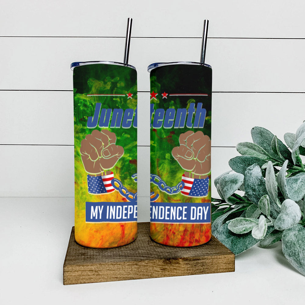 Juneteenth My Independence Day - Juneteenth Tumbler - Stainless Steel Tumbler - 20 oz Skinny Tumbler - Tumbler For Cold Drinks - Ciaocustom