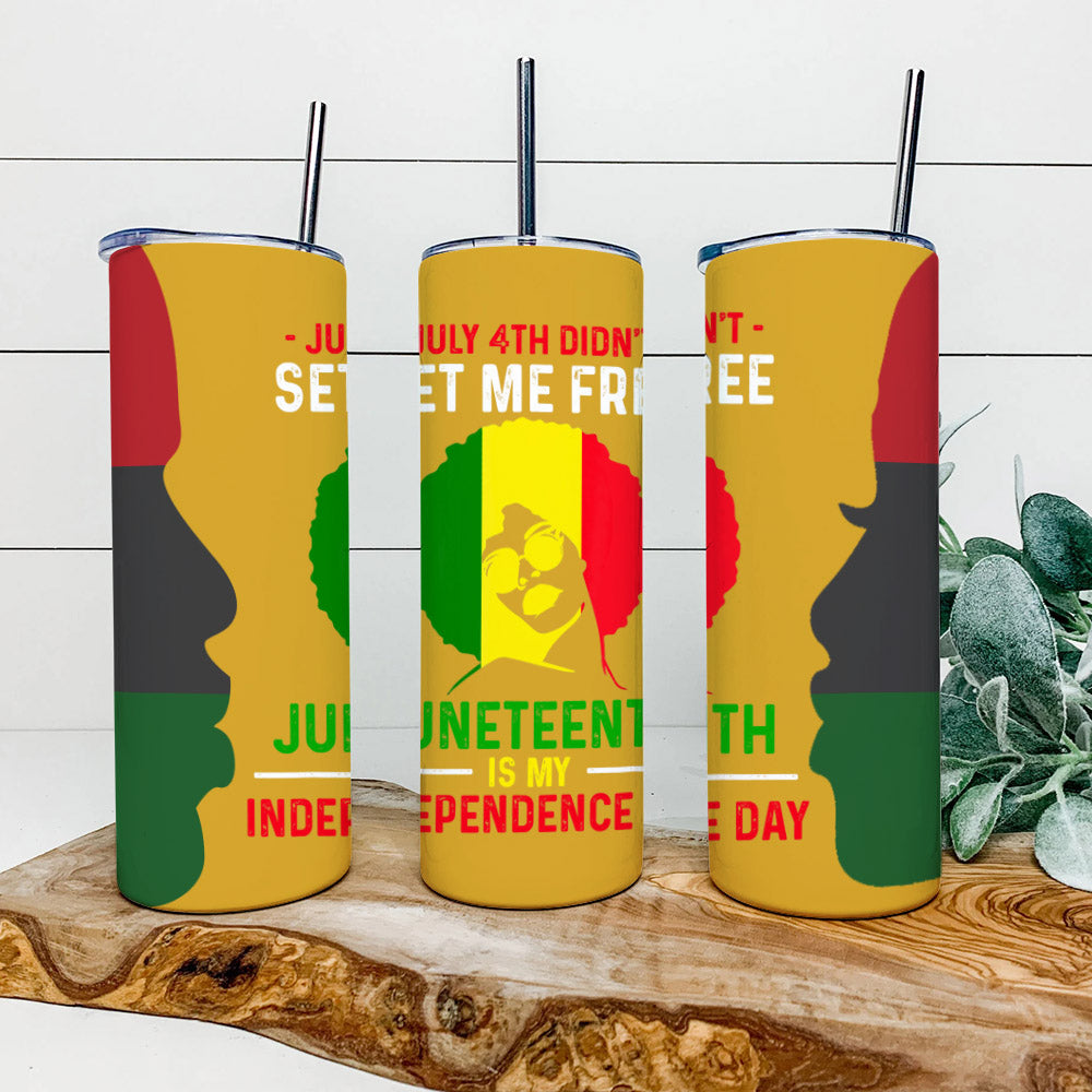 July 4Th Didn't Set Me Free - Juneteenth Tumbler - Stainless Steel Tumbler - 20 oz Skinny Tumbler - Tumbler For Cold Drinks - Ciaocustom