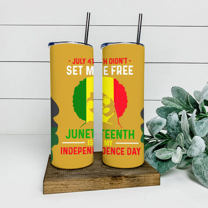 July 4Th Didn't Set Me Free - Juneteenth Tumbler - Stainless Steel Tumbler - 20 oz Skinny Tumbler - Tumbler For Cold Drinks - Ciaocustom