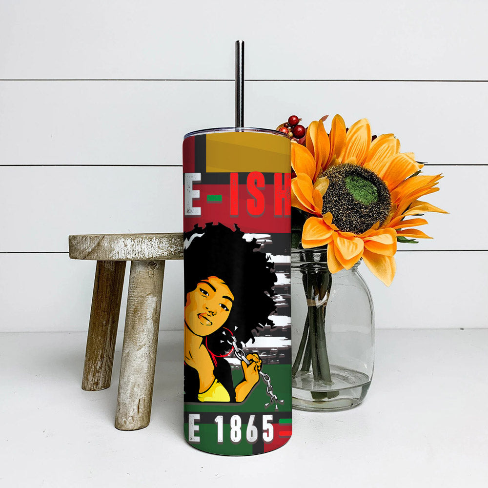 Free Ish Since 1865 - Juneteenth Tumbler - Stainless Steel Tumbler - 20 oz Skinny Tumbler - Tumbler For Cold Drinks - Ciaocustom