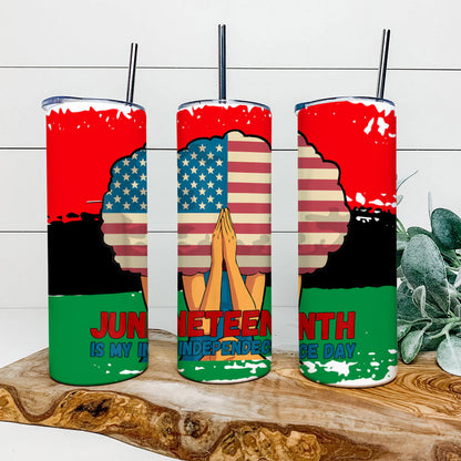 Flag Juneteenth Is My Idependence Day - Juneteenth Tumbler - Stainless Steel Tumbler - 20 oz Skinny Tumbler - Tumbler For Cold Drinks - Ciaocustom