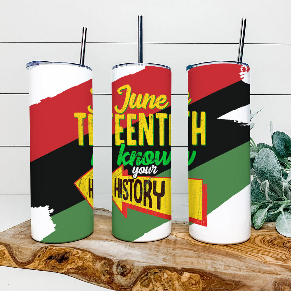 June Teenth Know Your History - Juneteenth Tumbler - Stainless Steel Tumbler - 20 oz Skinny Tumbler - Tumbler For Cold Drinks - Ciaocustom