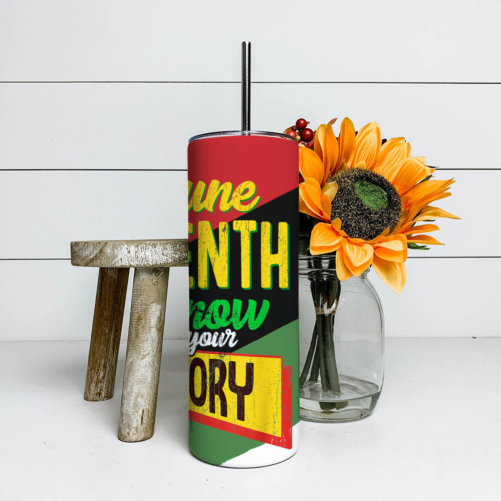 June Teenth Know Your History - Juneteenth Tumbler - Stainless Steel Tumbler - 20 oz Skinny Tumbler - Tumbler For Cold Drinks - Ciaocustom