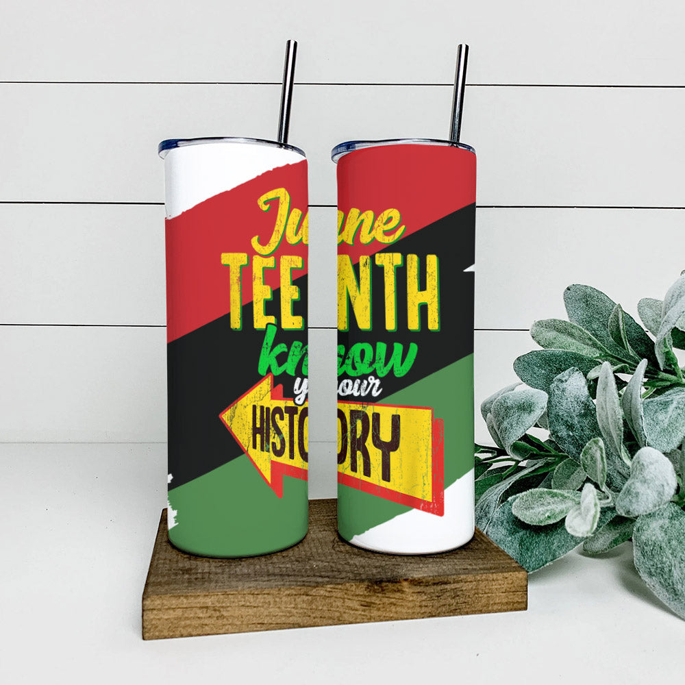 June Teenth Know Your History - Juneteenth Tumbler - Stainless Steel Tumbler - 20 oz Skinny Tumbler - Tumbler For Cold Drinks - Ciaocustom