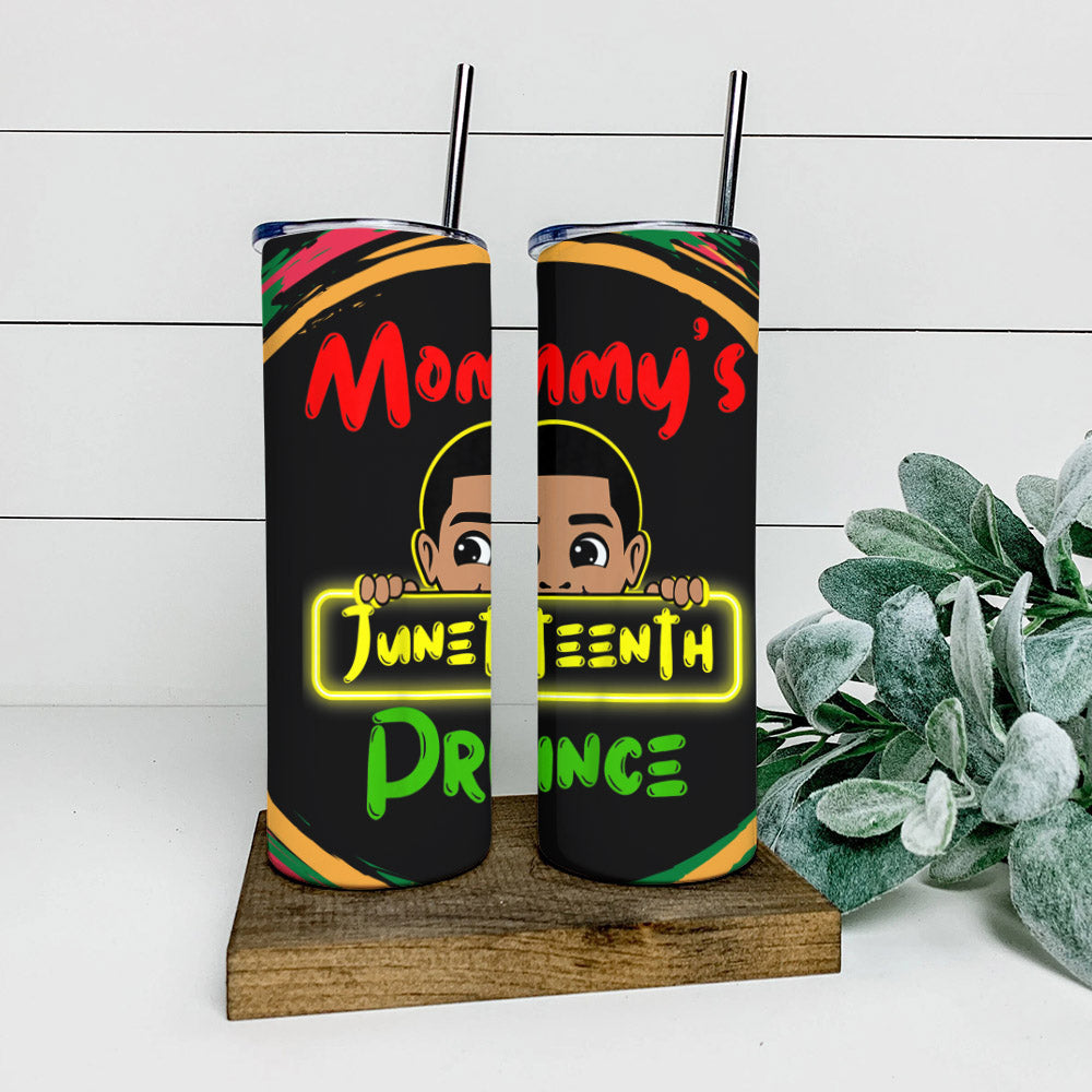 Mommy's Juneteenth Prince - Juneteenth Tumbler - Stainless Steel Tumbler - 20 oz Skinny Tumbler - Tumbler For Cold Drinks - Ciaocustom