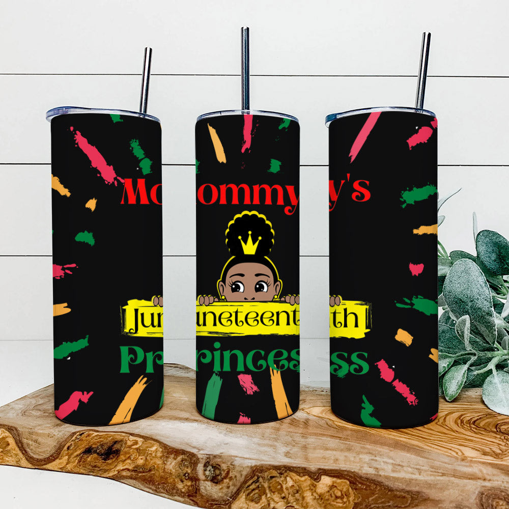 Mommy's Juneteenth Princess - Juneteenth Tumbler - Stainless Steel Tumbler - 20 oz Skinny Tumbler - Tumbler For Cold Drinks - Ciaocustom