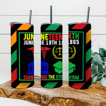 June 19th 1865 Change The System- Juneteenth Tumbler - Stainless Steel Tumbler - 20 oz Skinny Tumbler - Tumbler For Cold Drinks - Ciaocustom